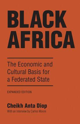 Cheikh Anta Diop: Black Africa: The Economic and Cultural Basis for a Federated State